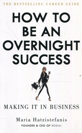 How to Be an Overnight Success