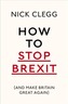 How To Stop Brexit (And Make Britain Great Again)