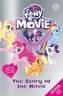 My Little Pony The Movie: The Story of the Movie