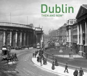 Dublin Then and Now