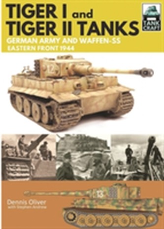 Tiger I and Tiger II: Tanks of the German Army and Waffen-SS