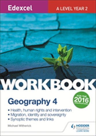 Edexcel A Level Geography Workbook 4: Health, human rights and intervention; Migration, identity and sovereignty; Synopt