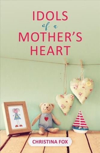 Idols of a Mother's Heart