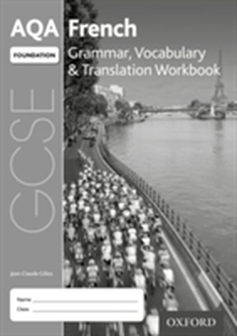 AQA GCSE French: Foundation: Grammar, Vocabulary & Translation Workbook