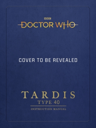 Doctor Who: TARDIS Type 40 Instruction Manual