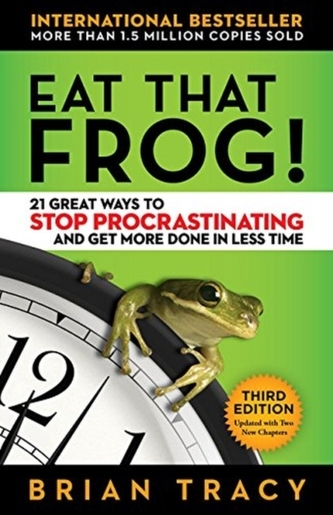 Eat That Frog! 21 Great Ways to Stop Procrastinating and Get More Done in Less Time