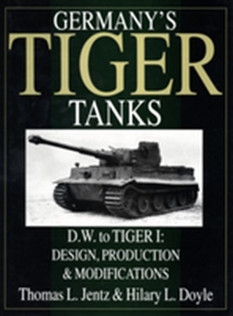 Germany's Tiger Tanks D.W. to Tiger I