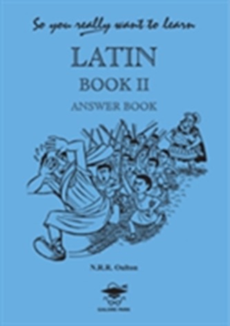So You Really Want to Learn Latin Book II Answer Book