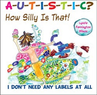 Autistic? How Silly is That!