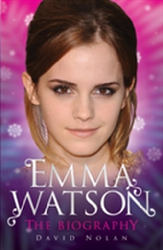 Emma Watson - the Biography