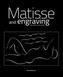 Henri Matisse: Matisse and Engraving