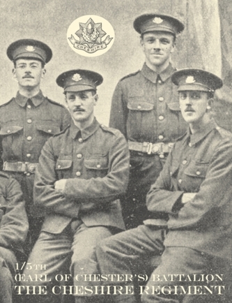 War Record of the 1/5th (Earl of Chester's) Battalion, the Cheshire Regiment, August 1914 - June 1919