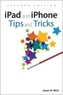 iPad and iPhone Tips and Tricks