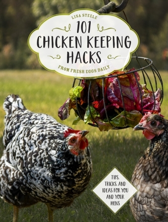 101 Chicken Keeping Hacks from Fresh Eggs Daily