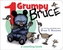Grumpy Bruce
