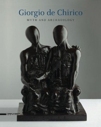 Giorgio de Chirico: Myth & Archaeology