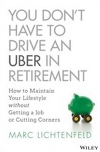 You Don't Have to Drive an Uber in Retirement