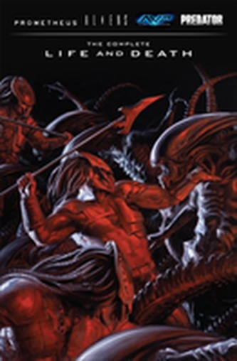 Aliens Predator Prometheus Avp: The Complete Life And Death