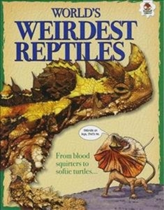World's Weirdest Reptiles