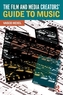 The Film and Media Creators' Guide to Music