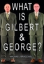 What Is Gilbert & George?