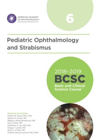 2018-2019 Basic and Clinical Science Course (BCSC), Section 6: Pediatric Ophthalmology and Strabismus