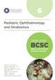 2018-2019 Basic and Clinical Science Course (BCSC), Section 6: Pediatric Ophthalmology and Strabismus