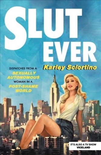 SLUTEVER DISPATCHES FROM A SEXUALLY AUTO