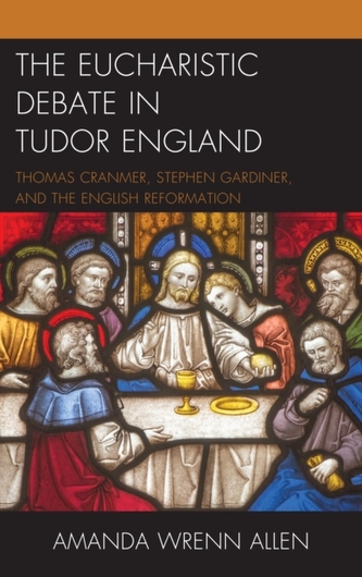 The Eucharistic Debate in Tudor England