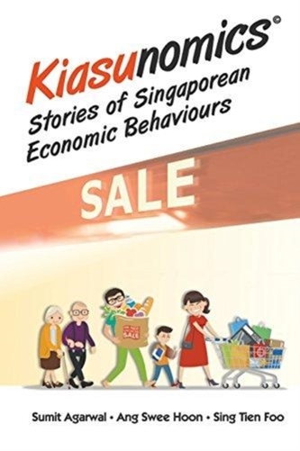 Kiasunomics (c): Stories Of Singaporean Economic Behaviours