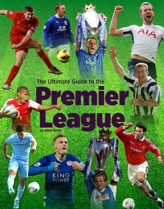 The Ultimate Guide to the Premier League