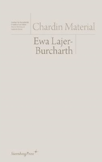Ewa Lajer-Burcharth - Chardin Material