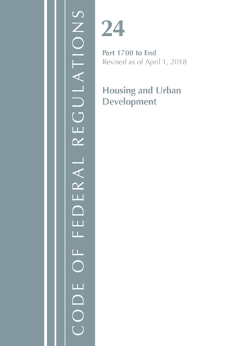 Code of Federal Regulations, Title 24 Housing and Urban Development 1700-End, Revised as of April 1, 2018