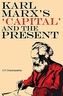 Karl Marx's 'Capital' and the Present - Four Essays