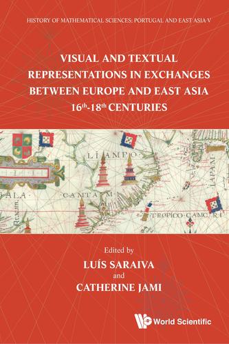 History Of Mathematical Sciences: Portugal And East Asia V - Visual And Textual Representations In Exchanges Between Eur