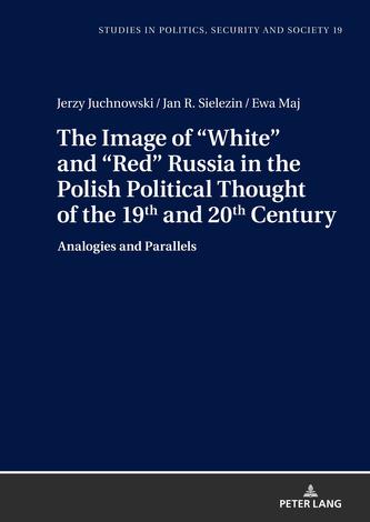 The Image of White and Red Russia in the Polish Political Thought of the 19th and 20th Century