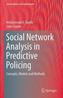 Social Network Analysis in Predictive Policing