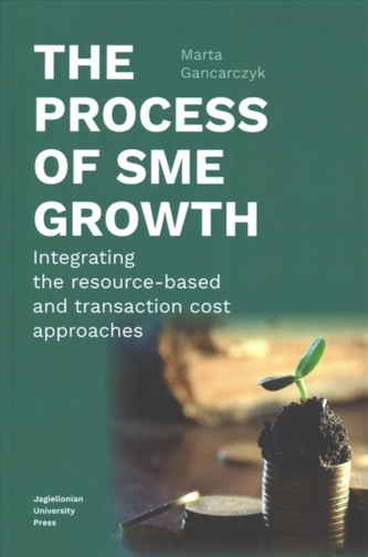 The Process of SME Growth - Integrating the Resource-Based and Transaction Cost Approaches