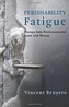 Perishability Fatigue