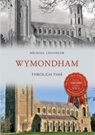 Wymondham & District Through Time