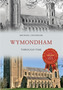 Wymondham & District Through Time