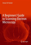 A Beginners' Guide to Scanning Electron Microscopy