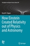 How Einstein Created Relativity out of Physics and Astronomy