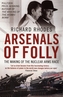 Arsenals of Folly