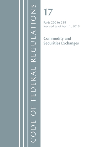 Code of Federal Regulations, Title 17 Commodity and Securities Exchanges 200-239, Revised as of April 1, 2018