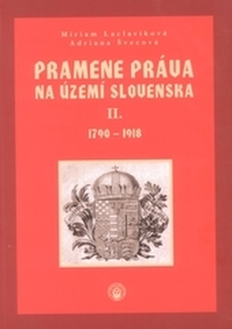 Pramene práva na území Slovenska II. 1790-1918