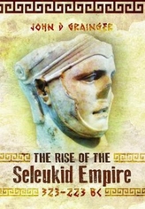 The Rise of the Seleukid Empire (323-223 BC)