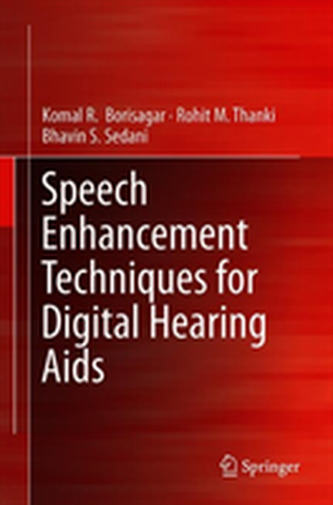 Speech Enhancement Techniques for Digital Hearing Aids