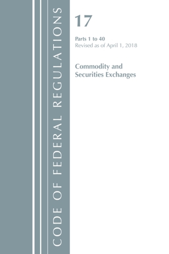 Code of Federal Regulations, Title 17 Commodity and Securities Exchanges 1-40, Revised as of April 1, 2018