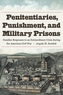 Penitentiaries, Punishment, and Military Prisons